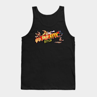 Leg Drop City, beeeetch! Tank Top